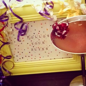 Follow Your Bliss Cheers Celebrate